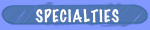 SPECIALTIES